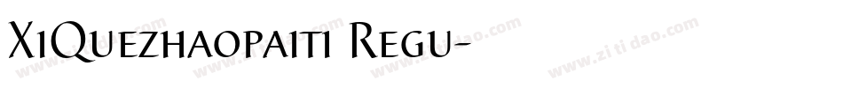 XiQuezhaopaiti Regu字体转换